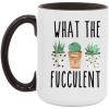 what the fucculent 11oz 3481374273 15oz Accent Mug