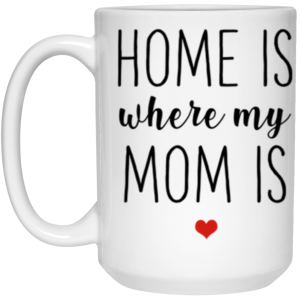3673695341- 15OZ HOME MOM 21504 15oz White Mug